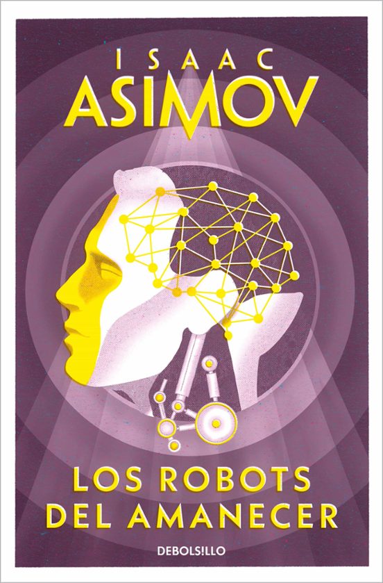 Los Robots Del Amanecer (Serie De Los Robots 4)