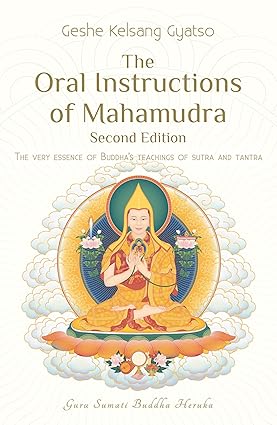 The Oral Instructions of Mahamudra: The Very Essence of Buddha's Teachings of Sutra and Tantra