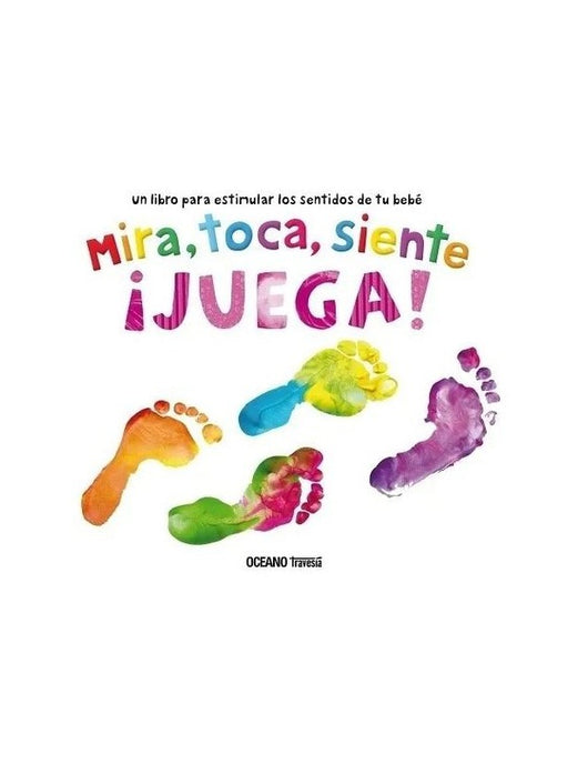 Libro Mira, Toca, Siente ¡Juega! 9786075574141