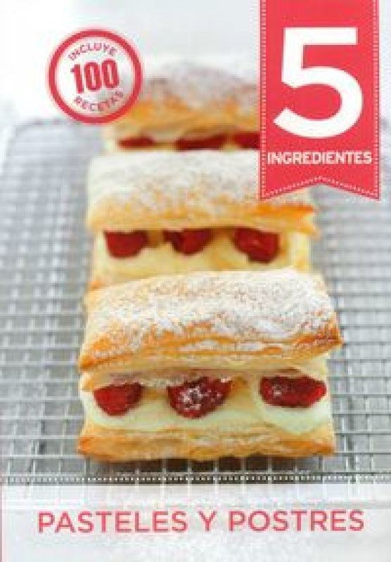 5 Ingredientes: Pasteles Y Postres Libro