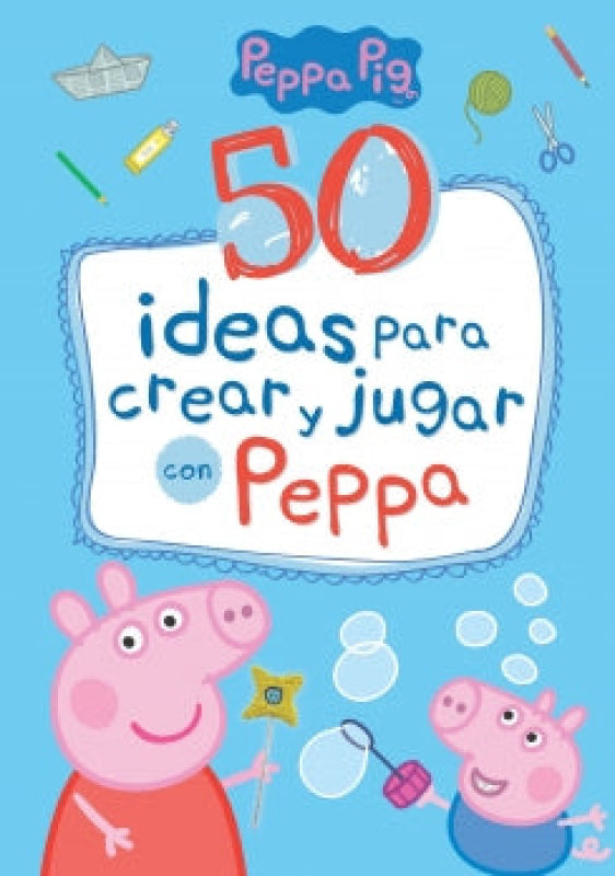 50 ideas para crear y jugar con Peppa