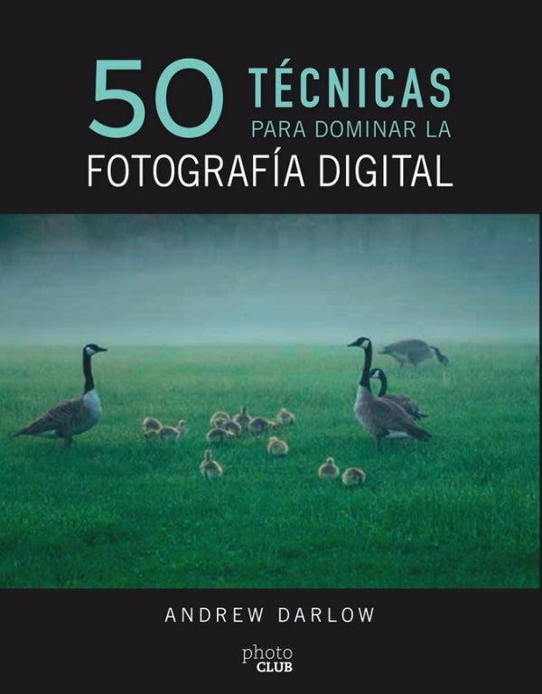 50 Técnicas Para Dominar La Fotografía Digital Libro