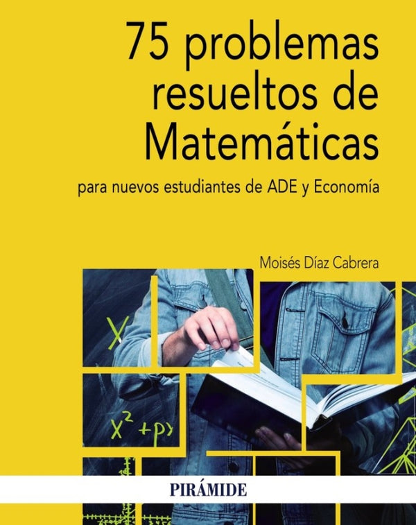 75 Problemas Resueltos De Matemáticas Para Nuevos Estudiantes Ade Y Economía Libro