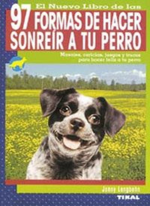 97 Formas De Hacer Sonreír A Tu Perro Libro