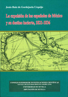 La Expulsión De Los Españoles De México Y Su Destino Incierto (1821-1836)