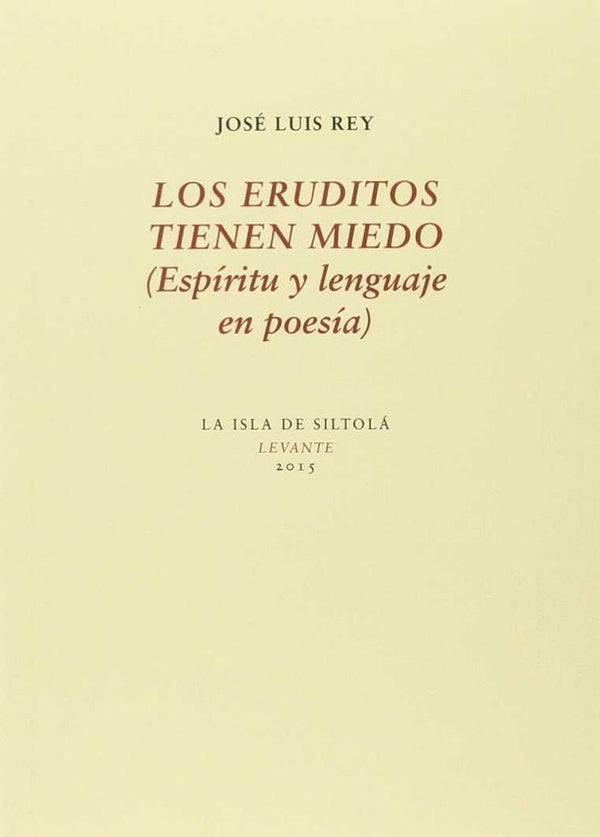 Los Eruditos Tienen Miedo (Espíritu Y Lenguaje En Poesía)