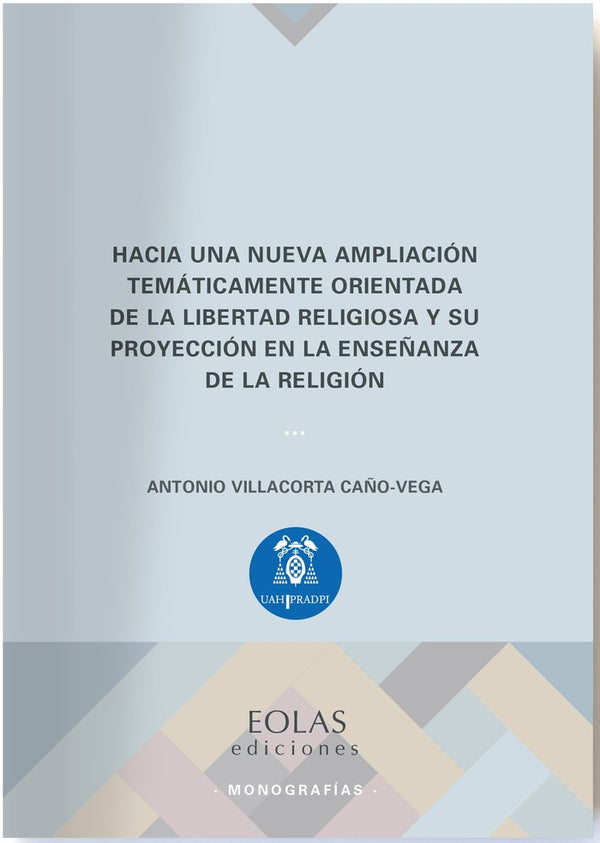 Hacia Una Nueva Ampliación Temáticamente Orientada De La Libertad Religiosa Y Su Proyección En La En