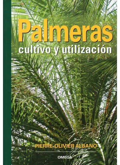 Palmeras. Cultivo Y Utilizacion