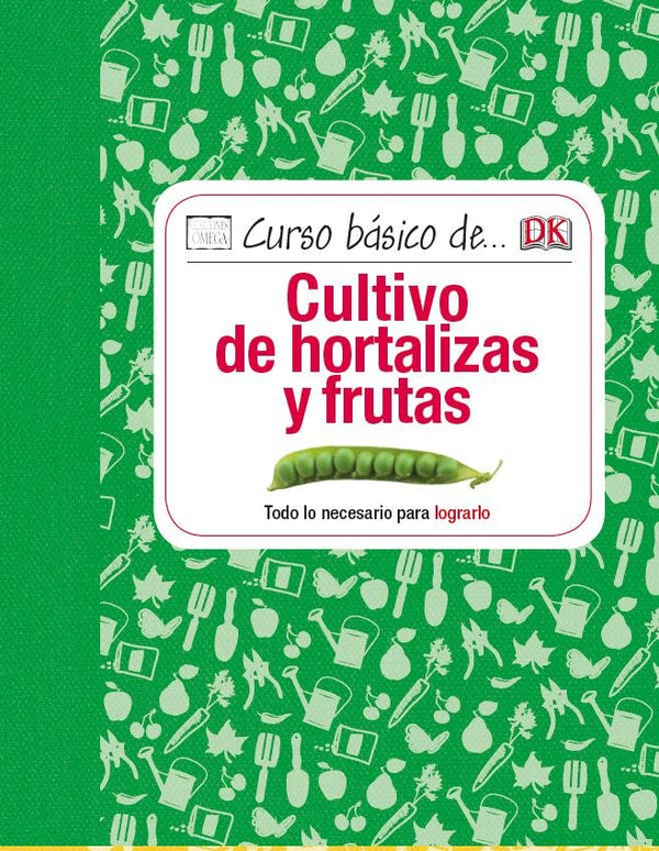 Curso Básico De... Cultivo De Hortalizas Y Frutas