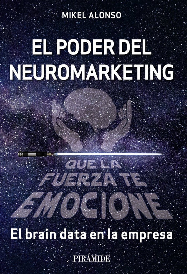 El Poder Del Neuromarketing: Que La Fuerza Te Emocione