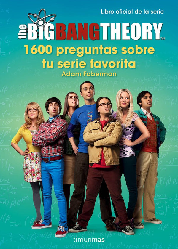 The Big Bang Theory. 1.600 Preguntas Sobre Tu Serie Favorita