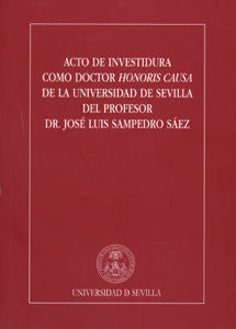 Acto De Investidura Como Doctor Honoris Causa De La Universidad De Sevilla Del Profesor Dr. José Lui