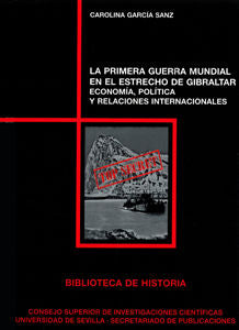 La Primera Guerra Mundial En El Estrecho De Gibraltar: Economía, Política Y Relaciones Internacional