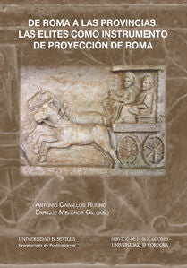 De Roma A Las Provincias: Las Elites Como Instrumento De Proyección De Roma