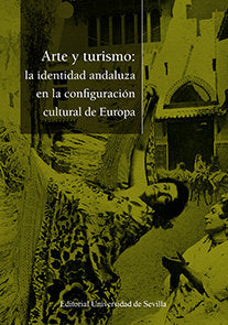 Arte Y Turismo: La Identidad Andaluza En La Configuración Cultural Europea