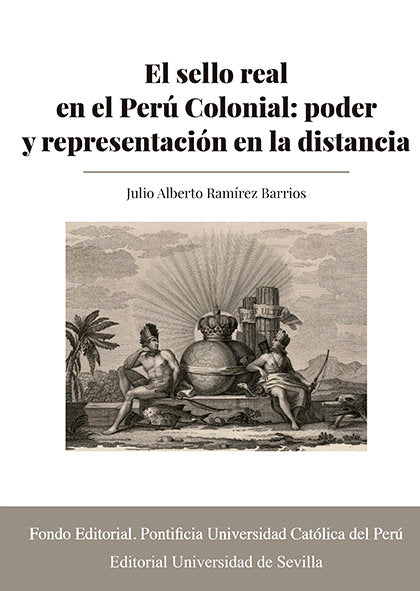 El Sello Real En El Peru Colonial Poder Y