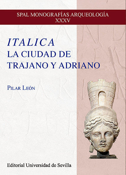 Italica. La Ciudad De Trajano Y Adriano