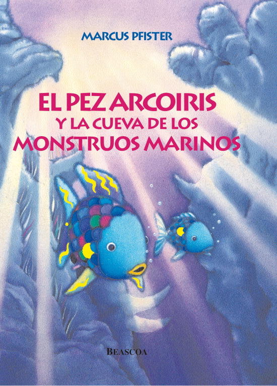 El Pez Arcoíris Y La Cueva De Los Monstruos Marinos (El Pez Arcoíris)