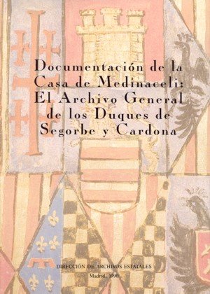 Documentación De La Casa De Medinaceli. El Archivo De Los Duques De Segorbe Y Cardona