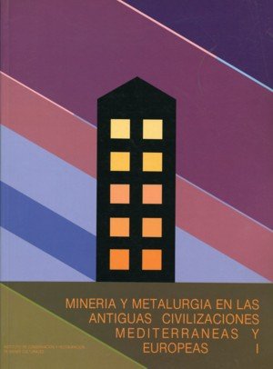 Minería Y Metalurgia En Las Antiguas Civilizaciones Mediterráneas Y Europeas (Dos Volúmenes)