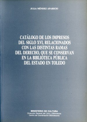 Catálogo De Los Impresos Del Siglo Xvi Relacionados Con Las Distintas Ramas Del Derecho Que Se Conse