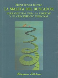 La Maleta Del Buscador. Herramientas Para La Libertad Y El Crecimiento Personal