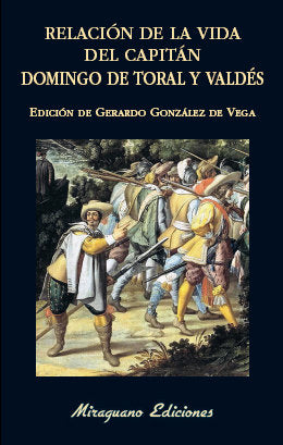 Relación De La Vida Del Capitán Domingo De Toral Y Valdés