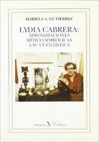 Lydia Cabrera: Aproximaciones Mítico-Simbólicas A Su Cuentística