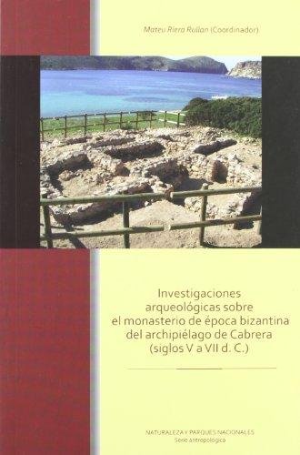 Investigaciones Arqueologicas Sobre El Monasterio De Epoca Bizantina Del Archipielago De Cabrera