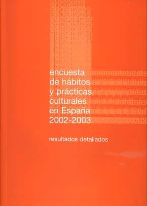 Encuesta De Hábitos Y Prácticas Culturales En España 2002-2003. Resultados Detallados