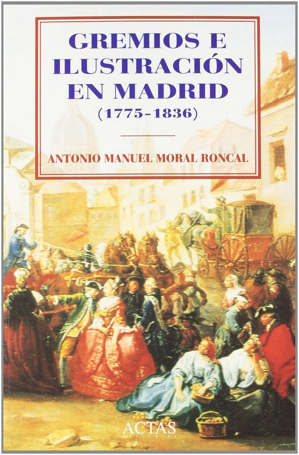 Gremios E Ilustracion En Madrid (1775-1808)