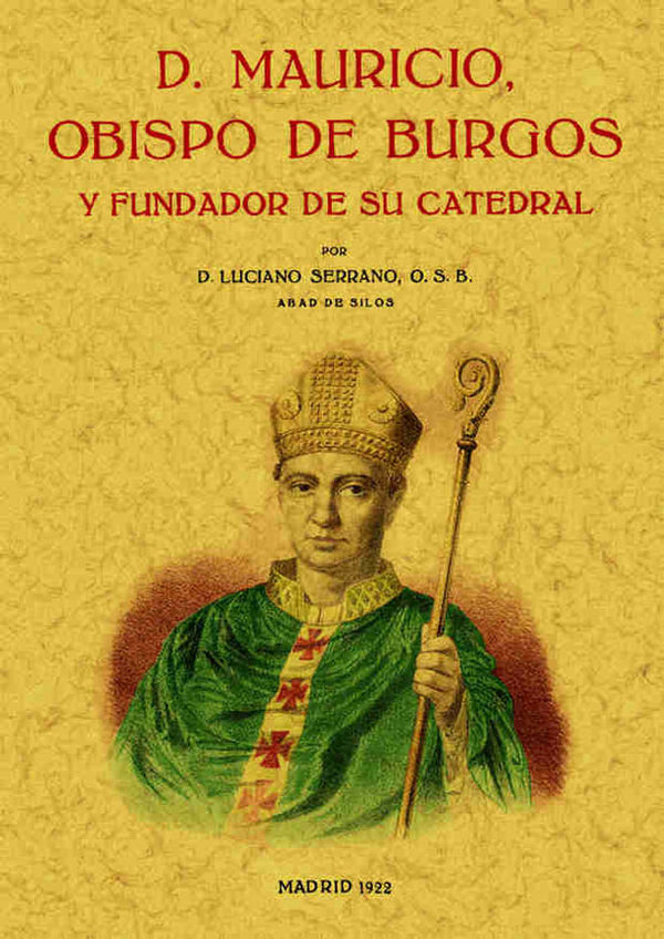 D. Mauricio Obispo De Burgos Y Fundador De Su Catedral