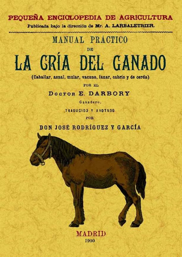 Manual Práctico De La Cría Del Ganado (Caballar, Asnal, Vacuno, Lanas, Cabrío Y De Cerda)