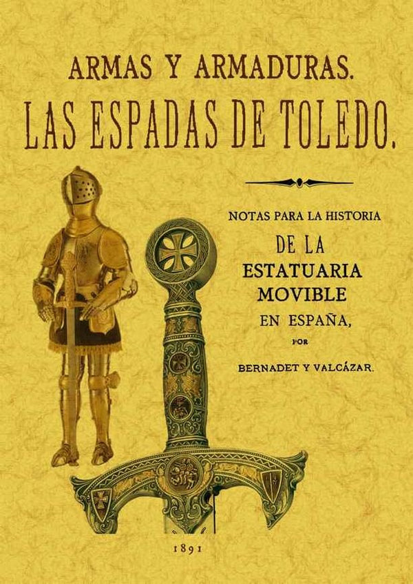 Las Espadas De Toledo. Armas Y Armaduras. Apuntes Arqueológicos