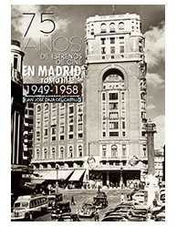 75 Años De Estrenos De Cine En Madrid. Tomo Ii 1949-1958