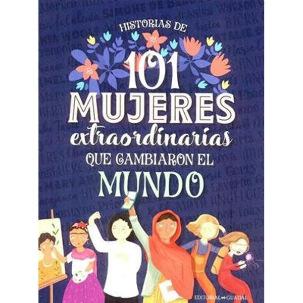 Historias De 101 Mujeres Extraordinarias Que Cambiaron El Mundo