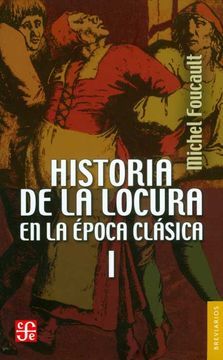 Historia de la Locura en la Época Clásica, I