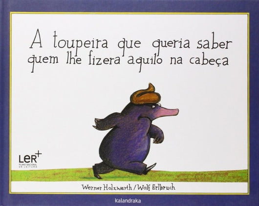 A Toupeira Que Queria Saber Quem Lhe Fizera Aquilo Na Cabeça Libro