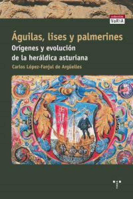 Águilas Lises Y Palmerines. Orígenes Evolución De La Heráldica Asturiana Libro