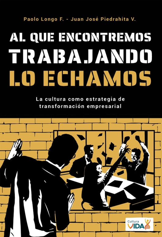 Al Que Encontremos Trabajando Lo Echamos: La Cultura Como Estrategia De Transformación Empresarial