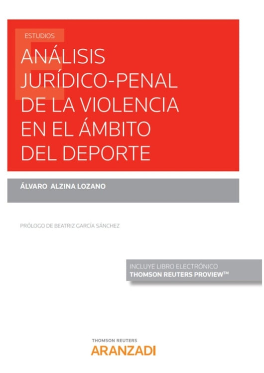 Análisis Jurídico-Penal De La Violencia En El Ámbito Del Deporte (Papel + E-Book) Libro