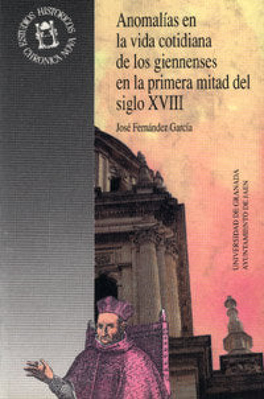 Anomalías En La Vida Cotidiana De Los Giennenses Primera Mitad Del Siglo Xviii Libro