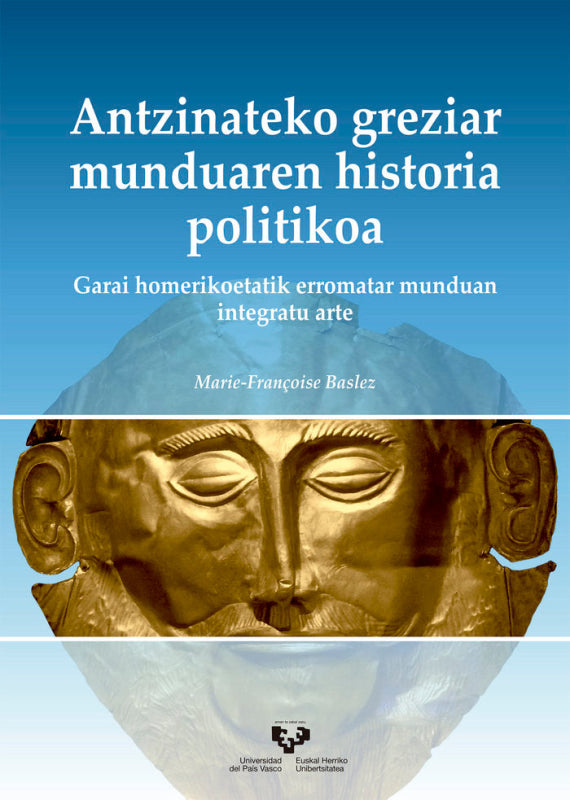 Antzinateko Greziar Munduaren Historia Politikoa. Garai Homerikoetatik Erromatar Munduan Integratu A