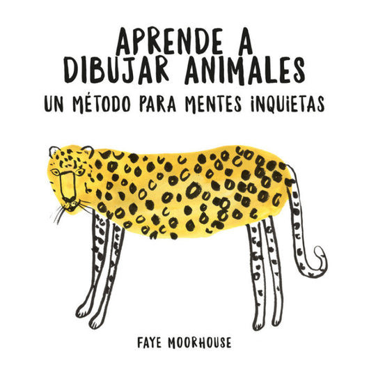 Aprende A Dibujar Animales: Un Método Para Mentes Inquietas Libro