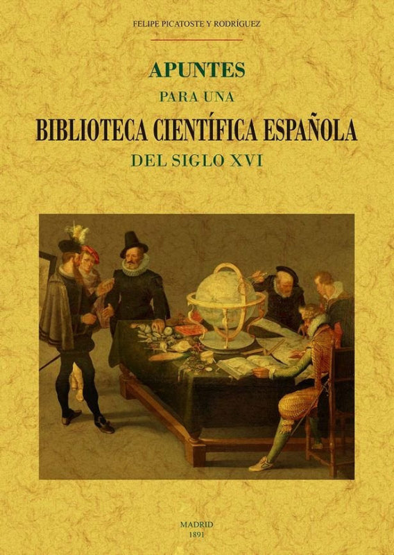 Apuntes Para Una Biblioteca Científica Española Del Siglo Xvi Libro