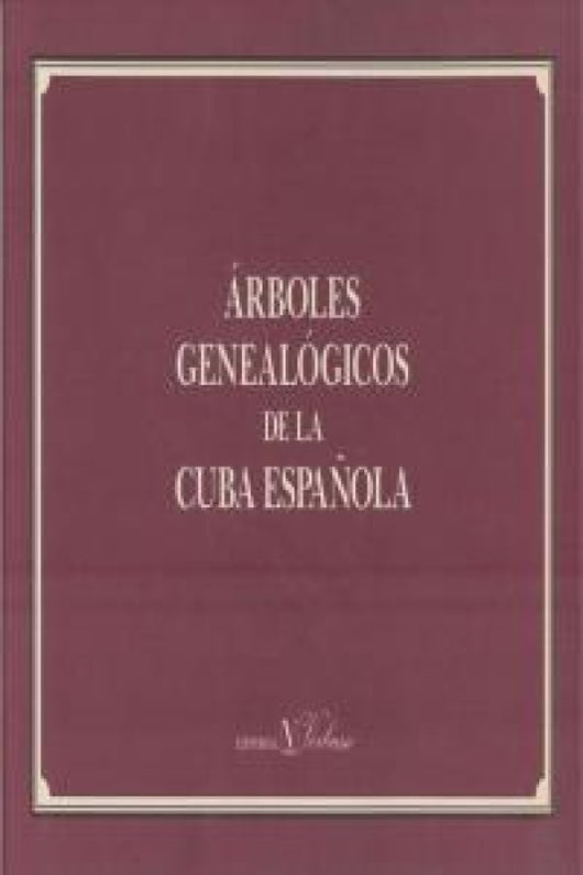 Árboles Genealógicos De La Cuba Española Libro