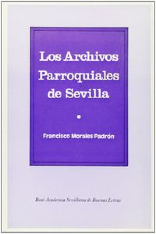 Archivos Parroquiales De Sevilla Libro