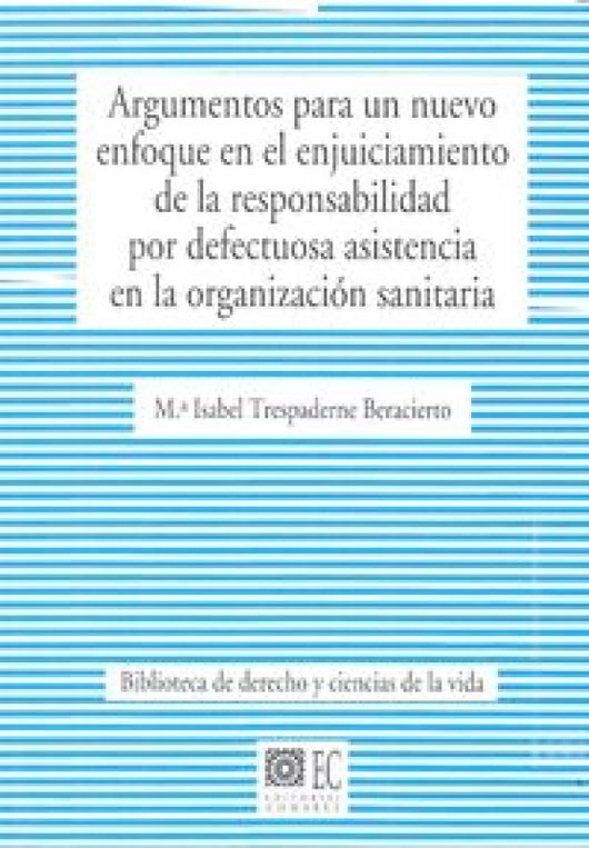 Argumentos Para Un Nuevo Enfoque En El Enjuiciamiento De La Responsabilidad Por Defectuosa Asistenci