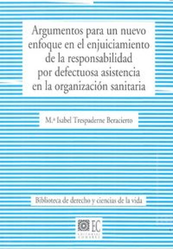 Argumentos Para Un Nuevo Enfoque En El Enjuiciamiento De La Responsabilidad Por Defectuosa Asistenci