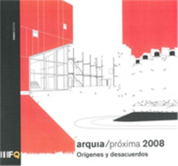 Arquia Proxima 2008. Origenes Y Desacuerdos Libro